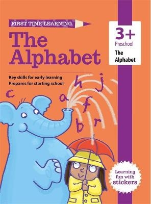 First Time Learning: 3+ The Alphabet -  Igloo Books Ltd