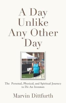 A Day Unlike Any Other Day - Marvin Dittfurth