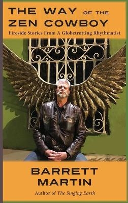 The Way Of The Zen Cowboy - Barrett Martin