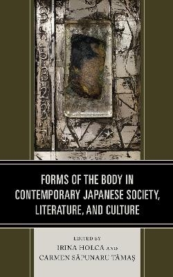 Forms of the Body in Contemporary Japanese Society, Literature, and Culture - 