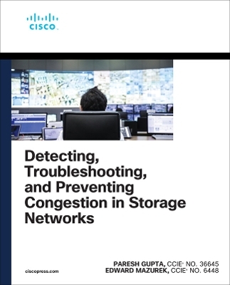 Detecting, Troubleshooting, and Preventing Congestion in Storage Networks - Paresh Gupta, Edward Mazurek