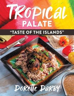 Tropical Palate "Taste of the Islands" - Dorette Darby