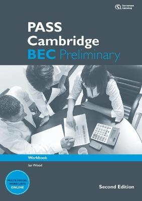 PASS Cambridge BEC Preliminary: Workbook - Ian Wood, Anne Williams, Louise Pile, Russell Whitehead, Michael Black