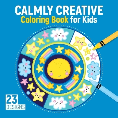 Calmly Creative Coloring Book for Kids - Clorophyl Editions