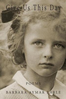 Give Us This Day - Barbara A Earle