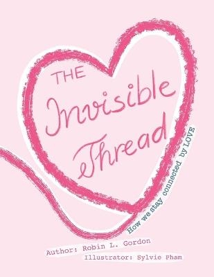The Invisible Thread - Robin Lynne Gordon