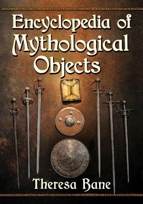 Encyclopedia of Mythological Objects - Theresa Bane