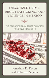 Organized Crime, Drug Trafficking, and Violence in Mexico -  Jonathan D. Rosen,  Roberto Zepeda
