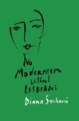 No Modernism Without Lesbians - Diana Souhami