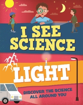 I See Science: Light - Izzi Howell