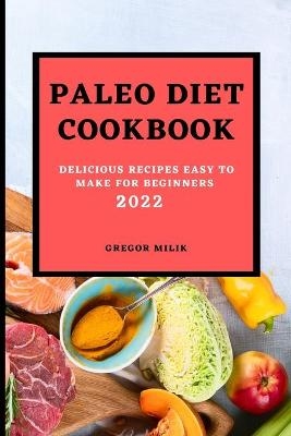 Paleo Diet Cookbook 2022 - Gregor Milik