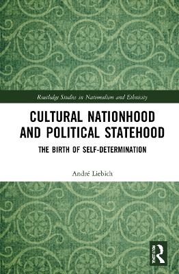 Cultural Nationhood and Political Statehood - Andr&eacute; Liebich