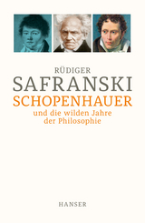 Schopenhauer und Die wilden Jahre der Philosophie - R&uuml;diger Safranski