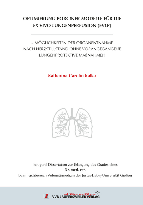Optimierung porciner Modelle f&uuml;r die ex vivo Lungenperfusion (EVLP) - Katharina Carolin Kalka