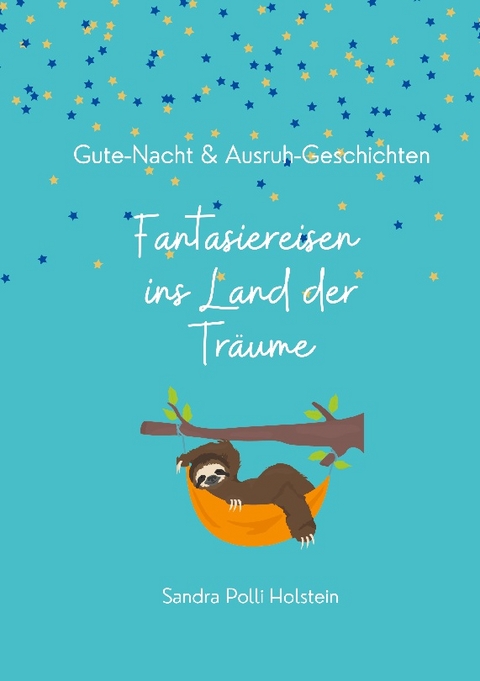 Fantasiereisen ins Land der Tr&auml;ume - Sandra Polli Holstein