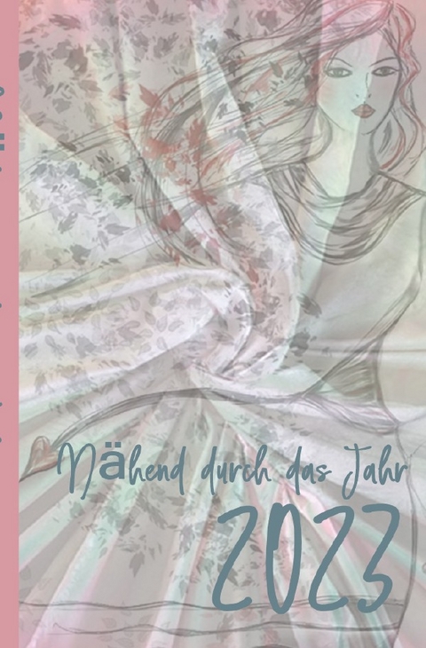 N&auml;hend durch das Jahr 2023 - N&auml;hen Nadelpannen  H&auml;keln  Stricken