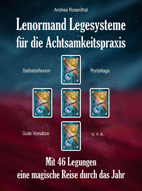 Lenormand Legesysteme f&uuml;r die Achtsamkeitspraxis - Andrea Rosenthal
