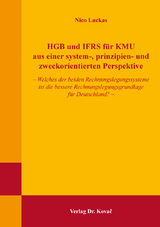 HGB und IFRS f&uuml;r KMU aus einer system-, prinzipien- und zweckorientierten Perspektive - Nico Luckas