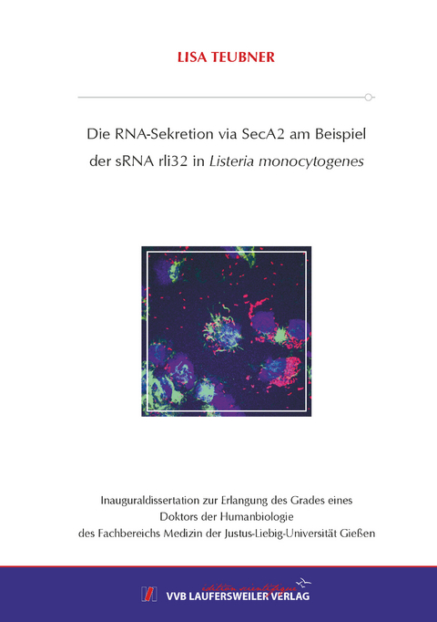 Die RNA-Sekretion via SecA2 am Beispiel der sRNA rli32 in Listeria monocytogenes - Lisa Teubner