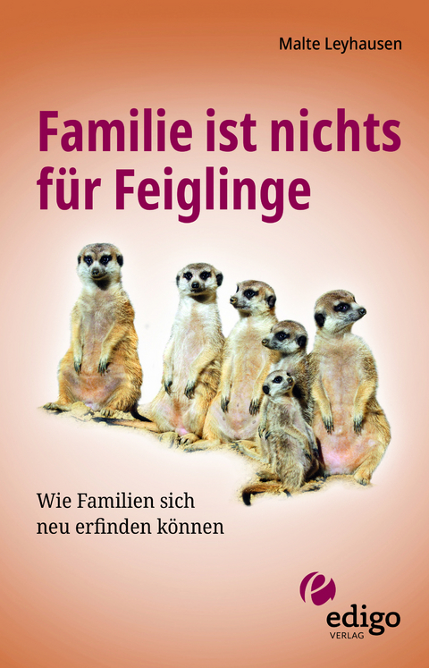 Familie ist nichts f&uuml;r Feiglinge - Malte Leyhausen