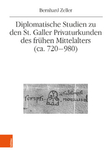 Diplomatische Studien zu den St. Galler Privaturkunden des fr&uuml;hen Mittelalters (ca. 720-980) - Bernhard Zeller