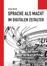Sprache als Macht im digitalen Zeitalter - J&uuml;rgen Nowak