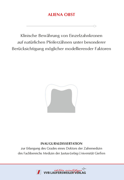 Klinische Bew&auml;hrung von Einzelzahnkronen auf nat&uuml;rlichen Pfei-lerz&auml;hnen unter besonderer Ber&uuml;cksichtigung m&ouml;glicher modellie-render Faktoren - Aliena Obst