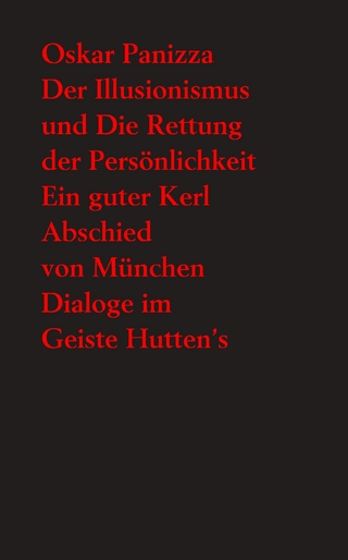 Der Illusionismus und Die Rettung der Persönlichkeit - Ein guter Kerl - Abschied von München – Dialoge im Geiste Hutten’s