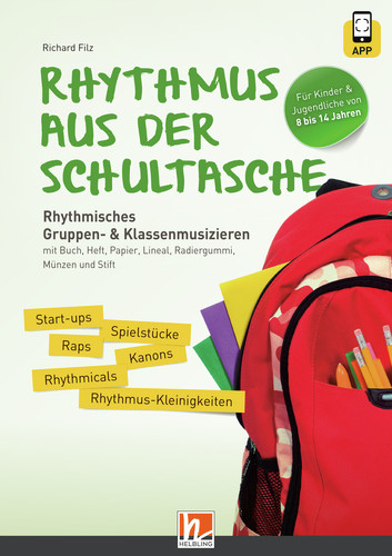 Rhythmus aus der Schultasche - inkl. Code f&uuml;r die HELBLING Media App - Richard Filz