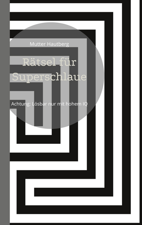 R&auml;tsel f&uuml;r Superschlaue - Mutter Hautberg