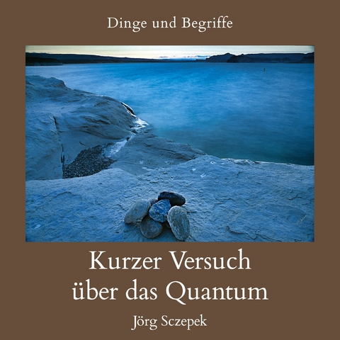 Kurzer Versuch &uuml;ber das Quantum - J&ouml;rg Sczepek