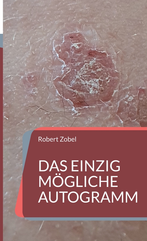 Das einzig m&ouml;gliche Autogramm - Robert Zobel
