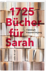 1725 B&uuml;cher f&uuml;r Sarah - Dejung Christoph Emanuel