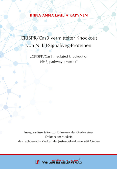 CRISPR/Cas9 vermittelter Knockout von NHEJ-Signalweg-Proteinen - Riina Anna Emilia K&auml;pynen