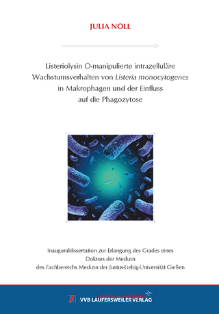 Listeriolysin O-manipulierte intrazelluläre Wachstumsverhalten von Listeria monocytogenes in Makrophagen und der Einfluss auf die Phagozytose