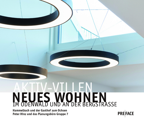 Aktiv-Villen. Neues Wohnen im Odenwald und an der Bergstrasse