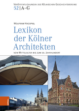 Lexikon der K&ouml;lner Architekten vom Mittelalter bis zum 20. Jahrhundert - Wolfram Hagspiel