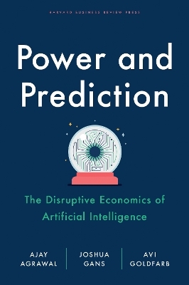 Power and Prediction - Ajay Agrawal, Joshua Gans, Avi Goldfarb