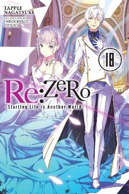Re:ZERO -Starting Life in Another World-, Vol. 18 (light novel) - Dale Delucia, Shinichirou Otsuka, Tappei Nagatsuki