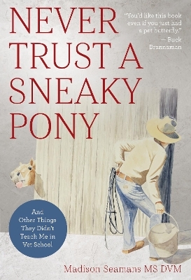 Never Trust a Sneaky Pony - DVM Seamans  Dr. Madison