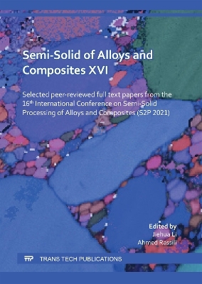 Semi-Solid of Alloys and Composites XVI