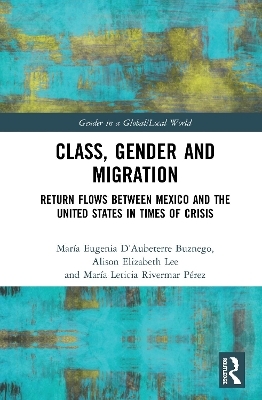Class, Gender and Migration - Mar&iacute;a Eugenia D&rsquo;Aubeterre Buznego, Alison Elizabeth Lee, Mar&iacute;a Leticia Rivermar P&eacute;rez
