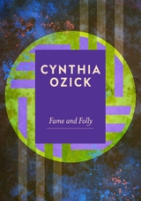 Fame and Folly -  Cynthia Ozick