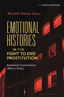 Emotional Histories in the Fight to End Prostitution - Michele Ren&eacute;e Greer