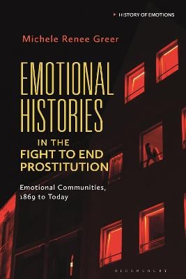 Emotional Histories in the Fight to End Prostitution - Michele Renée Greer