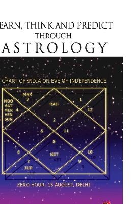 Learn, Think and Predict Through Astrology - Prof. C. P. Arora