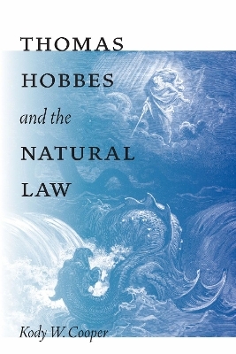 Thomas Hobbes and the Natural Law - Kody W. Cooper