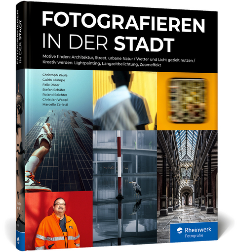 Fotografieren in der Stadt - Christoph Kaula, Guido Klumpe, Felix R&ouml;ser, Stefan Sch&auml;fer, Roland Seichter, Christian Wappl, Marcello Zerletti