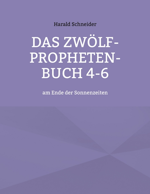 Das Zw&ouml;lf-Propheten-Buch 4-6 - Harald Schneider