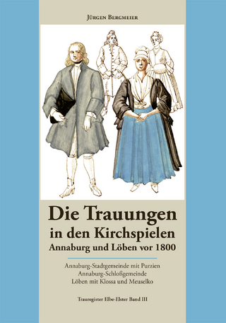 Die Trauungen in den Kirchspielen Annaburg und Löben vor 1800